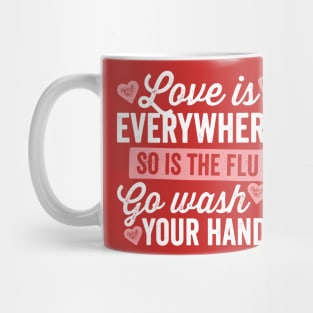 Love Is Everywhere So Is The Flu Mug